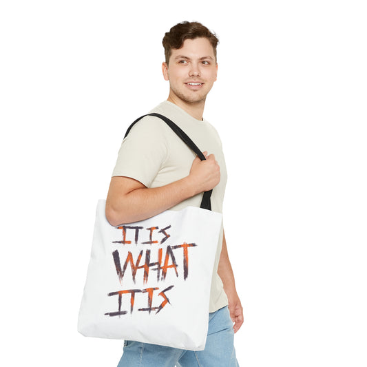 It Is What It Is Tote Bag